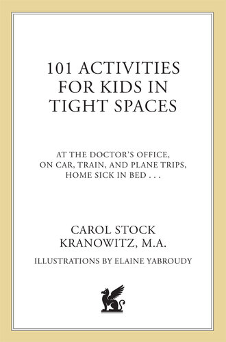 ﻿101 فعالیت برای کودکان در فضاهای تنگ: در مطب پزشک، در سفر با ماشین، قطار و هواپیما، بیمار در خانه در رختخواب. . .