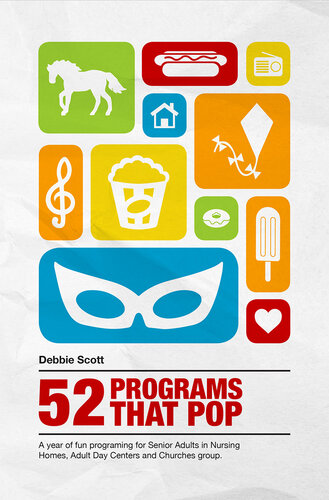 ﻿52 برنامه ای که پاپ: یک سال برنامه ریزی سرگرم کننده برای سالمندان در خانه های سالمندان، مهدکودک بزرگسالان و گروه های کلیسا