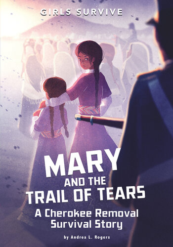 ﻿Mary and the Trail of Tears: A Cherokee Removal Story Survival
