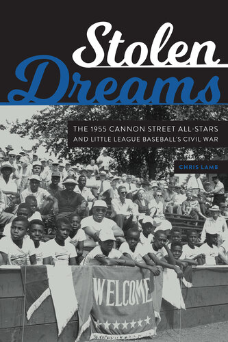 ﻿Stolen Dreams: The Cannon Street All-Stars 1955 و Little League Baseball's Civil War