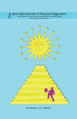 ﻿بهترین رازهای حفظ شده مغناطیس شخصی: چگونه می توان کاریزما را به دست آورد و رشد داد، طبق حکمت اعصار.