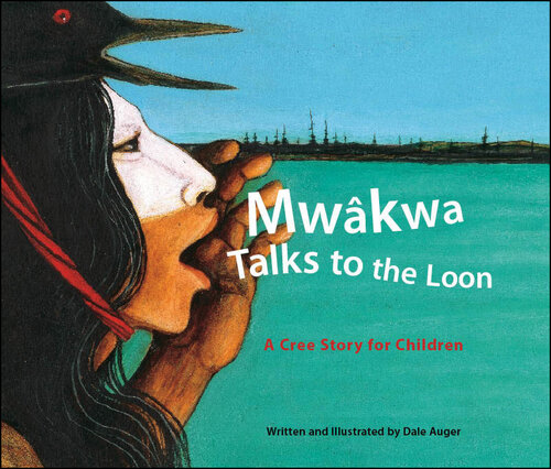 ﻿Mwakwa Talks to the Loon: A Cree Story for Children
