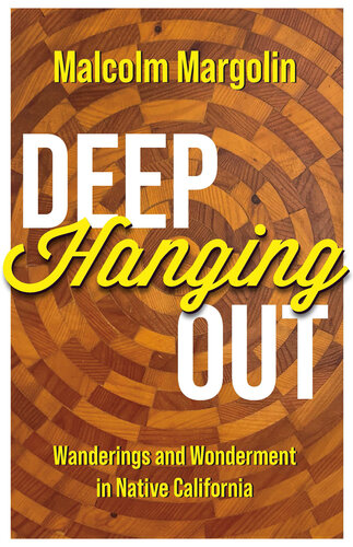 ﻿Deep Hanging Out: Wanderings and Wonderment in Native California