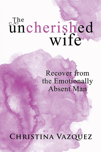 ﻿The Uncherished Wife: بهبودی از مرد غایب عاطفی