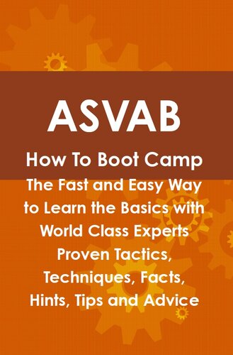 ﻿ASVAB How to Boot Camp: راه سریع و آسان برای یادگیری اصول اولیه با کارشناسان کلاس جهانی تاکتیک ها، تکنیک ها، حقایق، نکات، نکات و توصیه های اثبات شده