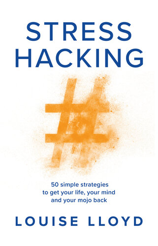 ﻿استرس هک کردن: 50 استراتژی ساده برای بازگرداندن زندگی، ذهن و موجو