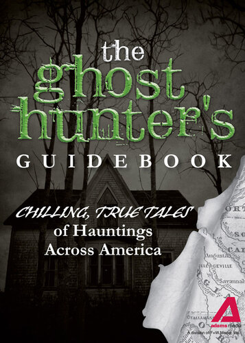 ﻿کتاب راهنمای شکارچی ارواح: داستان های وحشتناک، واقعی از شکارچی ها در سراسر آمریکا