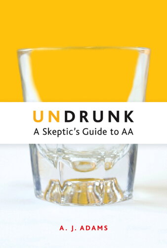 ﻿Undrunk: A Skeptics Guide to AA
