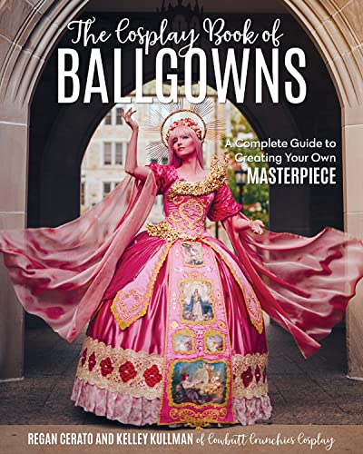 ﻿The Cosplay Book of Ballgowns: شاهکار رویاهای خود را بسازید!