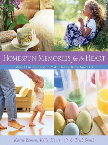 ﻿Homespun Memories for the Heart: بیش از 200 ایده برای ایجاد لحظات فراموش نشدنی