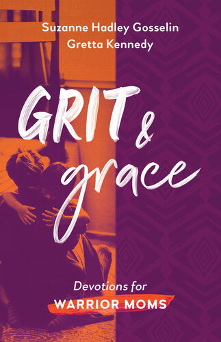 ﻿Grit and Grace: Devotions for Warrior Moms