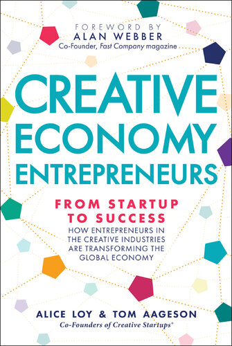 ﻿کارآفرینان اقتصاد خلاق: از راه اندازی تا موفقیت؛ چگونه کارآفرینان در صنایع خلاق اقتصاد جهانی را متحول می کنند