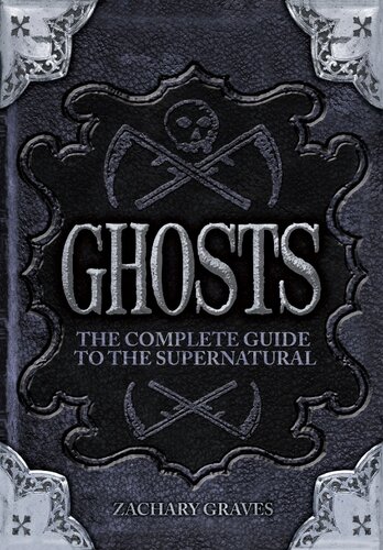 ﻿Ghosts: The Complete Guide to the Supernatural