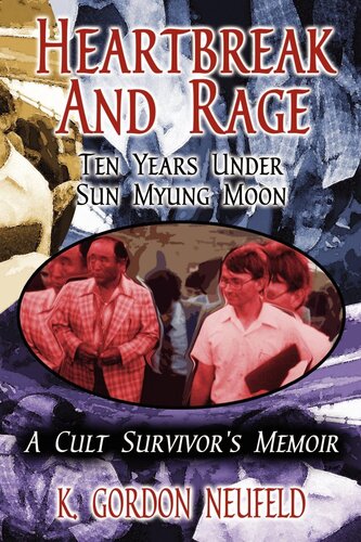 ﻿Heartbreak and Rage: Ten Years Under Sun Myung Moon، خاطرات یک بازمانده فرقه