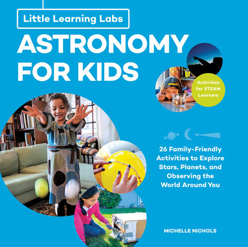 ﻿Little Learning Labs: Astronomy for Kids. فعالیت‌هایی برای یادگیرندگان Steam