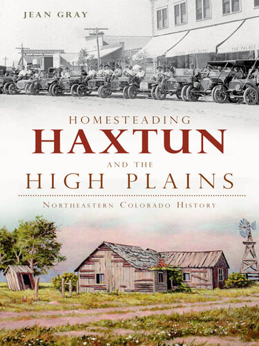 ﻿Homesteading Haxtun and the High Plains: Northeastern Colorado History