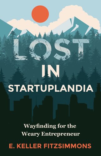 ﻿گمشده در Startuplandia: Wayfinding for the Weary Entrepreneur