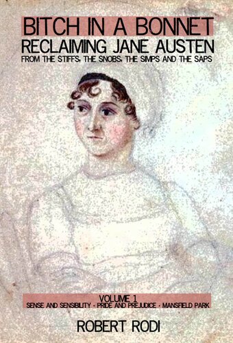 ﻿Bitch In a Bonnet: Reclaiming Jane Austen from the Stiffs, the Snobs, the Simps and the Saps (جلد 1)
