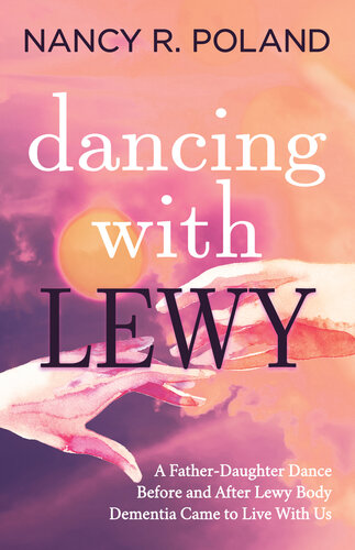 ﻿Dancing with Lewy: A Father-Daughter Dance, قبل و بعد از اینکه زوال عقل بدن لوی با ما زندگی کرد