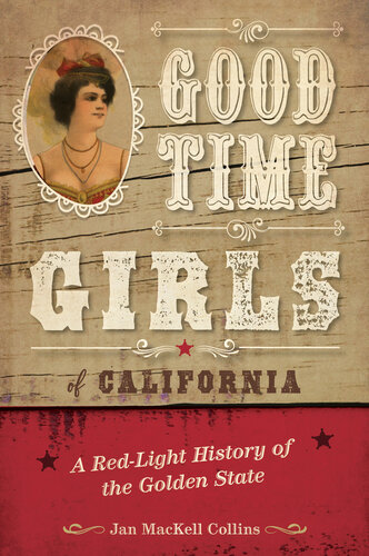 ﻿Good Time Girls of California: A Light-Red History of Golden State