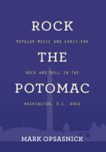 ﻿ROCK THE POTOMAC: موسیقی محبوب و راک اند رول دوران اولیه در منطقه واشنگتن دی سی