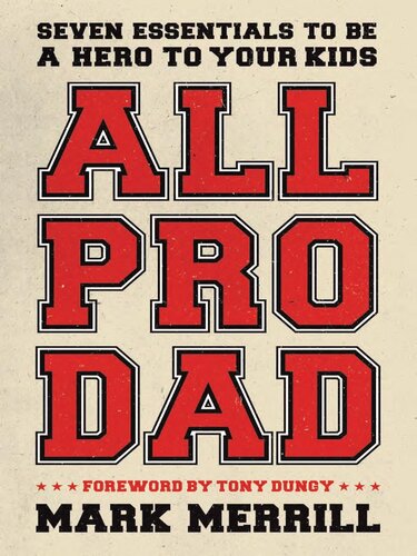 ﻿All Pro Dad: Seven Essentials برای قهرمان شدن برای فرزندانتان