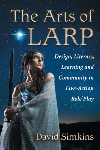 ﻿The Arts of Larp: طراحی، سوادآموزی، یادگیری و اجتماع در نقش بازی اکشن زنده