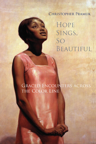 ﻿Hope Sings, So Beautiful: Graced Encounters در سراسر خط رنگ