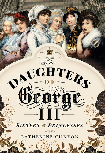 ﻿The Daughters of George III: Sisters