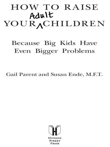 ﻿چگونه فرزندان بزرگسال خود را بزرگ کنیم: زیرا بچه های بزرگ مشکلات بزرگ تری دارند
