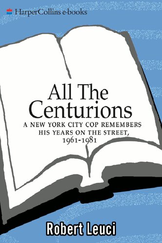 ﻿All the Centurions: یک پلیس شهر نیویورک سالهای خود را در خیابان به یاد می آورد، 1961-1981
