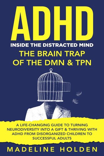 ﻿ADHD: درون ذهن پریشان - دام مغزی DMN و TPN - راهنمای تغییر دهنده زندگی برای تبدیل تنوع عصبی به یک هدیه و رشد با ADHD از کودکان بی نظم تا بزرگسالان موفق
