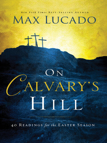﻿On Calvary's Hill: 40 Reading for the Easter Season