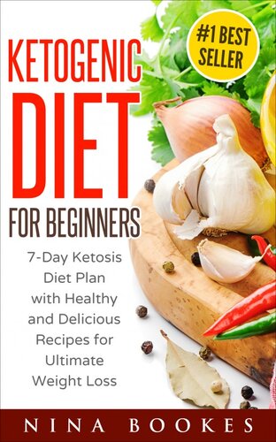 ﻿رژیم کتوژنیک برای مبتدیان: برنامه رژیم غذایی 7 روزه کتوزیس با دستور العمل های سالم و خوشمزه برای کاهش وزن نهایی