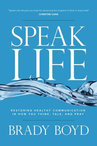﻿Speak Life: بازیابی ارتباطات سالم در نحوه فکر کردن، صحبت کردن و دعا کردن