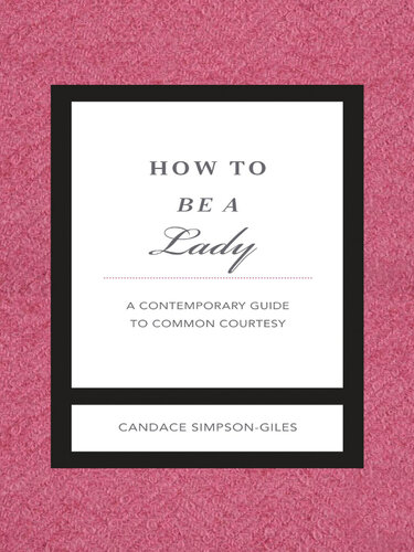 ﻿چگونه یک بانو باشیم اصلاح شده و توسعه یافته: راهنمای معاصر برای حسن نیت متداول