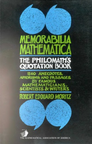 ﻿Memorabilia Mathematica: The philomath's quotation-book; ۱۱۴۰ حکایت، قصیده و متن از ریاضیدانان، دانشمندان مشهور