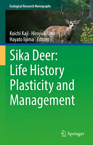 ﻿Sika Deer: Life History Plasticity and Management (مونوگرافی های تحقیقاتی زیست محیطی)