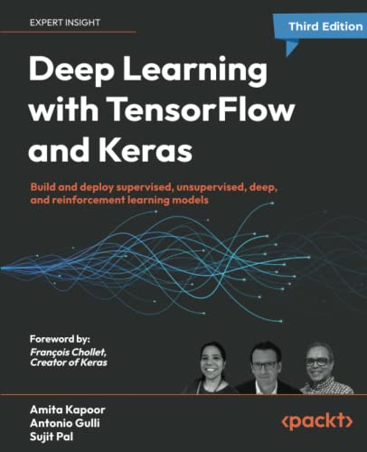 ﻿یادگیری عمیق با TensorFlow و Keras: ساخت و استقرار مدل های یادگیری تحت نظارت، بدون نظارت، عمیق و تقویتی، نسخه سوم