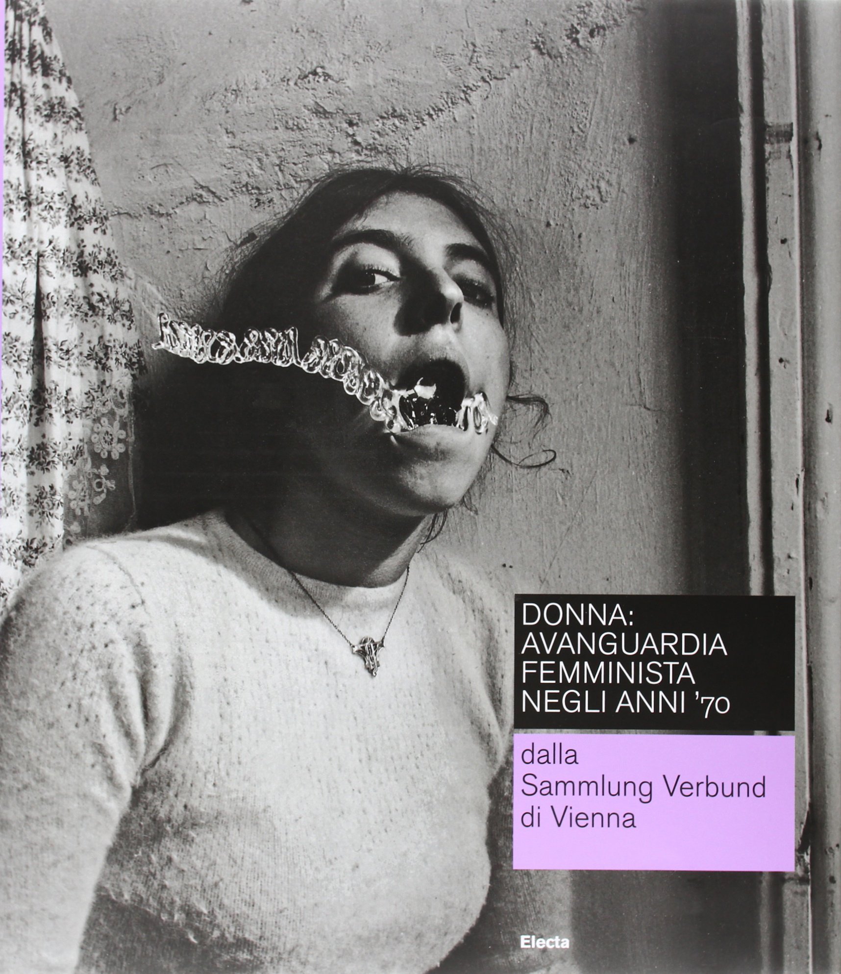 ﻿Donna: avanguardia femminista negli anni '70 dalla Sammlung Verbund di Vienna. Catalogo della mostra (Roma, 19 febbraio-16 maggio 2010). ادیز. ایتالیایی و انگلیسی