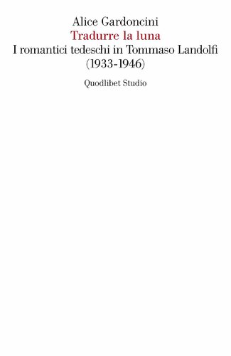 ﻿ترجمه ماه. رمانتیک های آلمانی در توماسو لاندولفی (1933-1946)