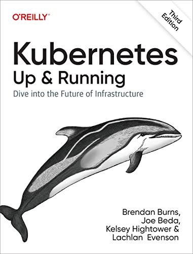 ﻿Kubernetes: Up and Running: Dive into the Future of Infrastructure