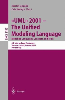 ﻿≪UML≫ 2001 - زبان مدلسازی یکپارچه. زبان‌ها، مفاهیم و ابزارهای مدل‌سازی: چهارمین کنفرانس بین‌المللی تورنتو، کانادا، 1 تا 5 اکتبر 2001 مجموعه مقالات