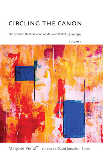 ﻿Circling the Canon, Volume I: The Selected Book Reviews of Marjorie Perloff, Volume I: 1969-1994