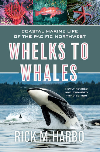 ﻿Whelks to Whales: Sea Marine Life of the Pacific Northwest، ویرایش سوم به تازگی تجدید نظر شده و توسعه یافته