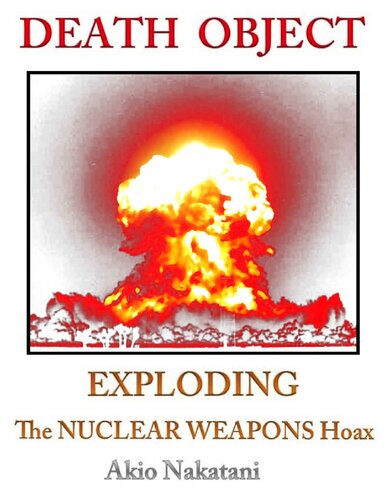 ﻿Death Object: Exploding the Nuclear Weapons Hoax