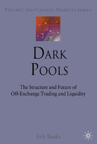 ﻿Dark Pools: ساختار و آینده معاملات خارج از بورس و نقدینگی (سری امور مالی و بازارهای سرمایه)