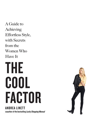 ﻿The Cool Factor: راهنمای دستیابی به سبک بدون زحمت، با رازهایی از زنانی که آن را دارند