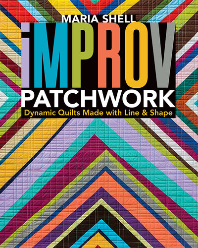 ﻿Improv Patchwork: Quilts Dynamic Made with Line
