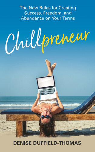﻿Chillpreneur: قوانین جدید برای ایجاد موفقیت، آزادی و فراوانی با شرایط شما